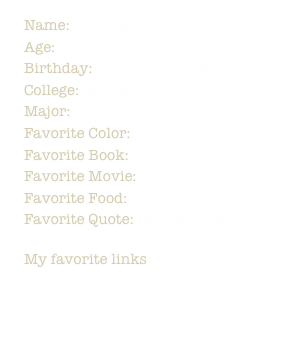Name: RadiottantaAge: 14Birthday: september 11th or 15th
College: 80’s University
Major: Pop/Rock
Favorite Color: blackFavorite Book: 1984Favorite Movie: The blues brothersFavorite Food: Pizza
Favorite Quote: The sound of eighties

My favorite links
lapietramusicplanet
fullagency
